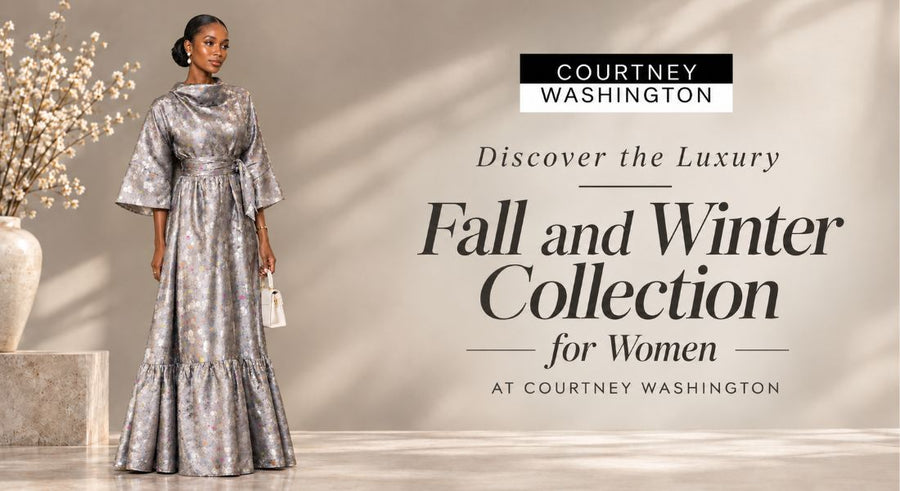 Discover the Luxury Fall and Winter Collection for Women at Courtney Washington