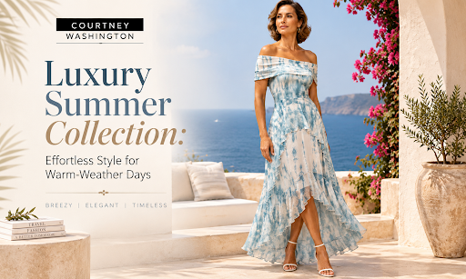 Luxury Summer Collection: Effortless Style for Warm-Weather Days